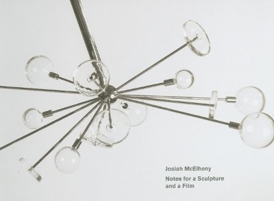 Josiah McElheny: Notes for a Sculpture and a Film 1