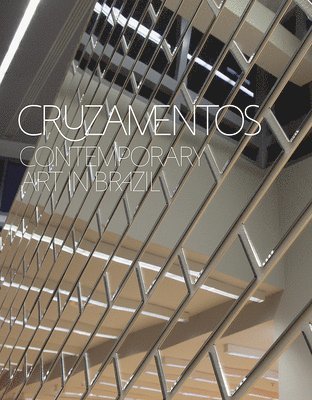 Jennifer Lange, Bill Horrigan, Paulo Venancio Filho - Cruzamentos: Contemporary Art in Brazil, Inbunden