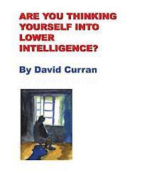 David Curran - Are You Thinking Yourself Into Lower Intelligence?, Häftad