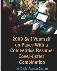 bokomslag 2009 Sell Yourself On Paper With A Competitive Résumé-Cover-Letter Combination: The Ultimate Guide To Getting A Job!