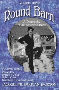 bokomslag The Round Barn, Volume Three: A Biography of an American Farm