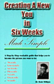 Creating a New You in Six Weeks Made Simple 1