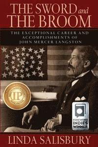bokomslag The Sword and the Broom: The Exceptional Career and Accomplishments of John Mercer Langston
