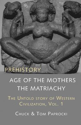 bokomslag The Untold Story of Western Civilization, Vol. 1: Prehistory: The Age of the Mothers