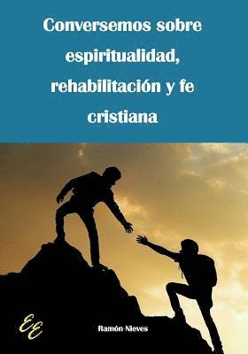 bokomslag Conversemos sobre espiritualidad, rehabilitacion y fe cristiana