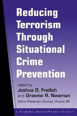 Josh Freilich, Graeme Newman - Reducing Terrorism Through Situational Crime Prevention, Häftad