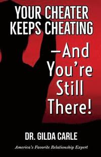 bokomslag Your Cheater Keeps Cheating -- And You're Still There!