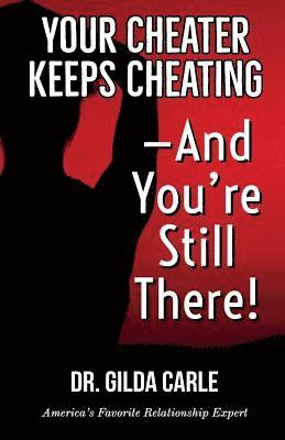 Your Cheater Keeps Cheating -- And You're Still There! 1