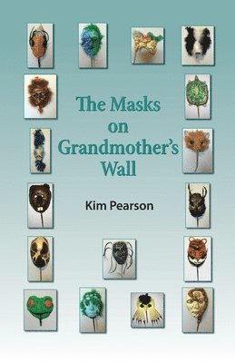 Kim Pearson - Masks on Grandmother's Wall, Häftad