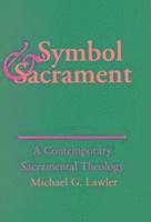 Michael G. Lawler - Symbol and Sacrament:, Häftad