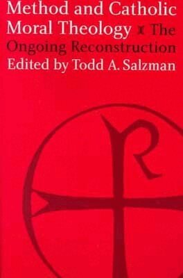 Todd A. Salzman - Method and Catholic Moral Theology:, Häftad