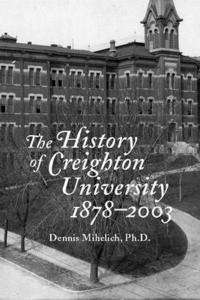 bokomslag The History of Creighton University, 1878-2003