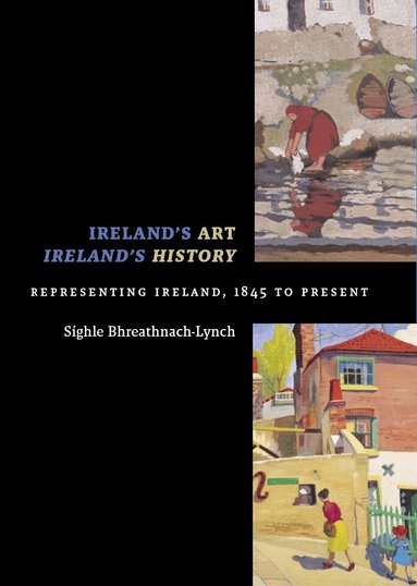 Síghle Bhreathnach-Lynch - Ireland's Art, Ireland's History, Häftad