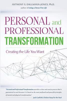 Personal and Professional Transformation: Creating The Life You Want 1