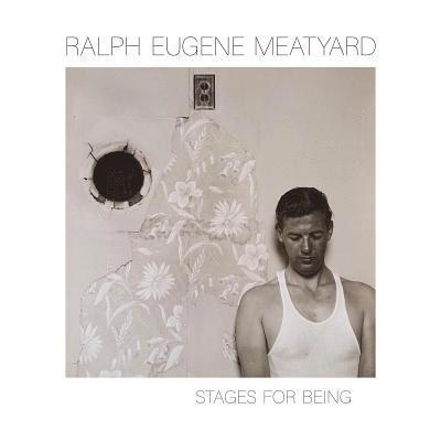 Ralph Eugene Meatyard: Stages for Being 1