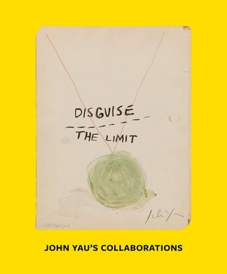 Disguise the Limit: John Yau's Collaborations 1