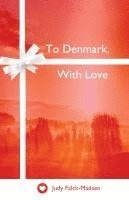 bokomslag To Denmark, With Love