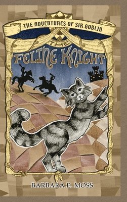 Barbara E Moss, Barbara E. Moss, E Moss, Barbara - Adventures of Sir Goblin, the Feline Knight, Inbunden