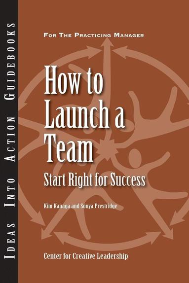 bokomslag How to Launch a Team: Start Right for Success