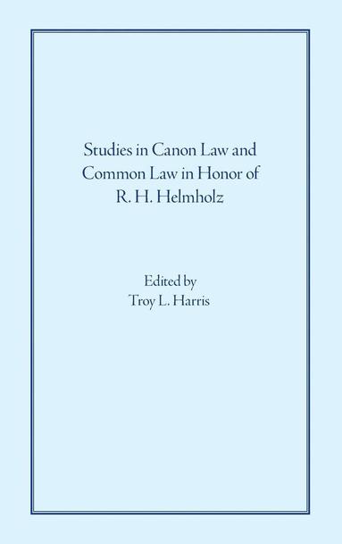 Troy L Harris - Studies in Canon Law and Common Law in Honor of R. H. Helmholz, Inbunden