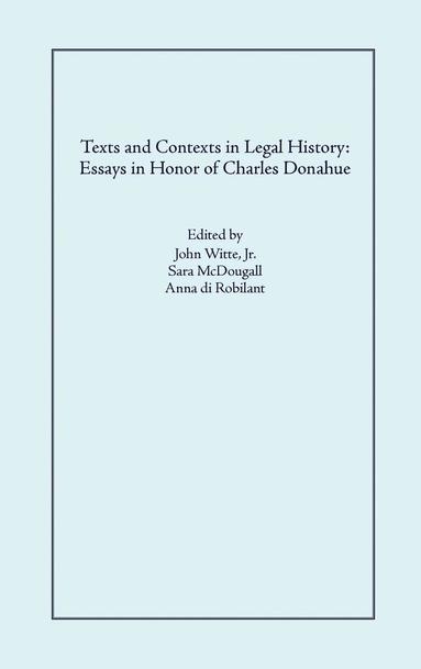 John Witte Jr, Sara McDougall, Anna Di Robilant - Texts and Contexts in Legal History, Inbunden