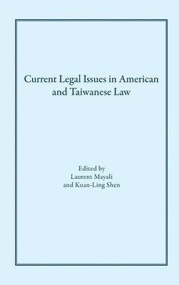 Laurent Mayali, Kuan-Ling Shen - Current Legal Issues in American and Taiwanese Law, Inbunden