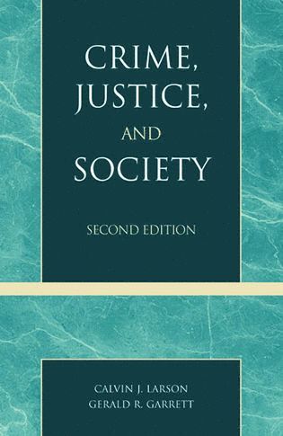 Calvin J. Larson, Gerald R. Garrett - Crime, Justice, and Society, Häftad