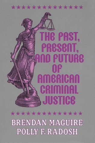 Brendan Maguire, Polly F. Radosh - Past, Present, and Future of American Criminal Justice, Häftad