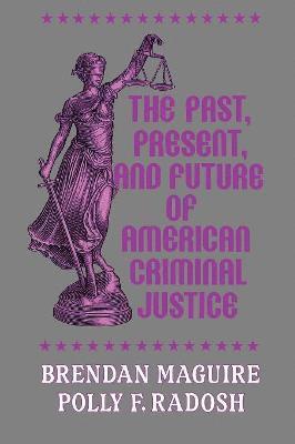 The Past, Present, and Future of American Criminal Justice 1