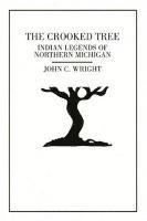 bokomslag The Crooked Tree: Indian Legends of Northern Michigan