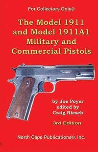 bokomslag The Model 1911 and Model 1911A1 Military and Commercial Pistols