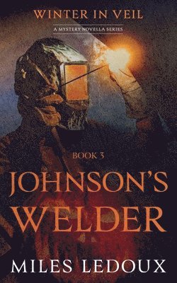 Johnson's Welder (Winter in Veil Book 3) 1