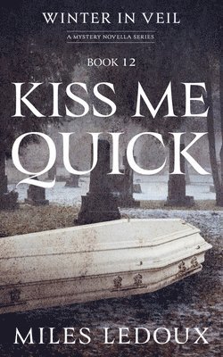 Kiss Me Quick (Winter in Veil Book 12)