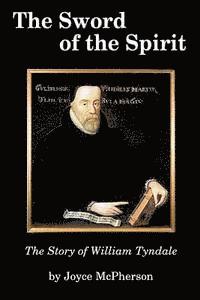 bokomslag The Sword of the Spirit: The Story of William Tyndale