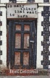 Brian Christopher - So Many Things That Want to Burn, Häftad