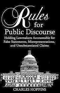 bokomslag Rules for Public Discourse: Holding Lamakers Accountable for False Statements, Misrepresentations and Unsubstantiated Claims
