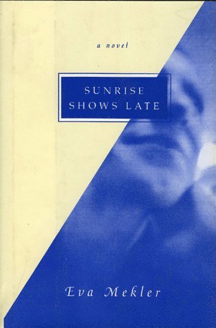 Eva Mekler - Sunrise Shows Late, Häftad