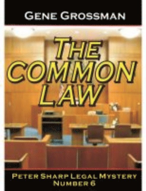 Gene Grossman - The Common Law: Peter Sharp Legal Mystery #6, Häftad