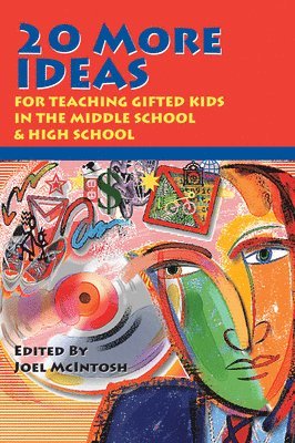 Joel E. McIntosh - 20 More Ideas for Teaching Gifted Kids in the Middle School and High School, Häftad