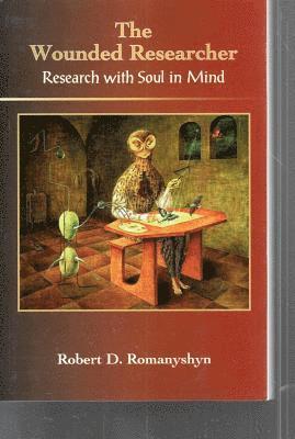 Robert D. Romanyshyn - Wounded Researcher, Häftad