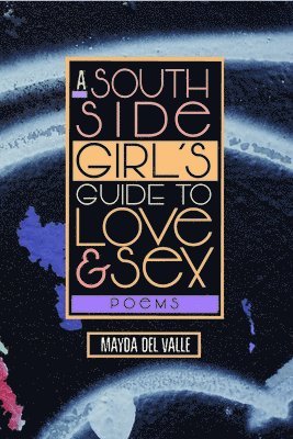 Mayda Del Valle, Mayda del Valle, Mayda Del Valle - South Side Girl’s Guide to Love & Sex, Häftad