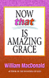 William MacDonald - Now That's Amazing Grace, Häftad