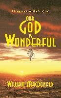 William MacDonald - Our God is Wonderful, Häftad