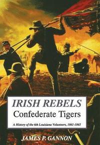 bokomslag Irish Rebels, Confederate Tigers