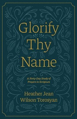 Heather Torosyan, Lisa Just - Glorify Thy Name, Häftad