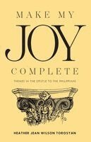 Heather Torosyan - Make My Joy Complete, Häftad