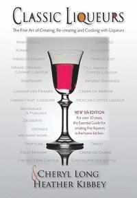 Classic Liqueurs: The Fine Art of Creating, Re-creating and Cooking with Liqueurs 1