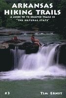 bokomslag Arkansas Hiking Trails: A Guide to 78 Selected Trails in the Natural State