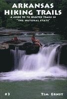 Arkansas Hiking Trails: A Guide to 78 Selected Trails in the Natural State 1