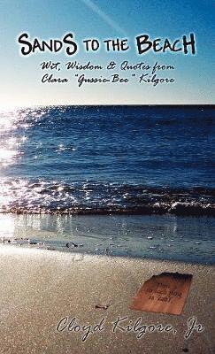 Cloyd Kilgore Jr, Jr. Kilgore, Cloyd, Cloyd, Kilgore Jr, Cloyd Kilgore - Sands To The Beach, Inbunden